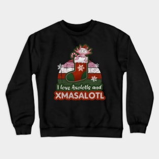 I Love Axolotls and Xmasalotl - Axolotl Love Christmas Crewneck Sweatshirt